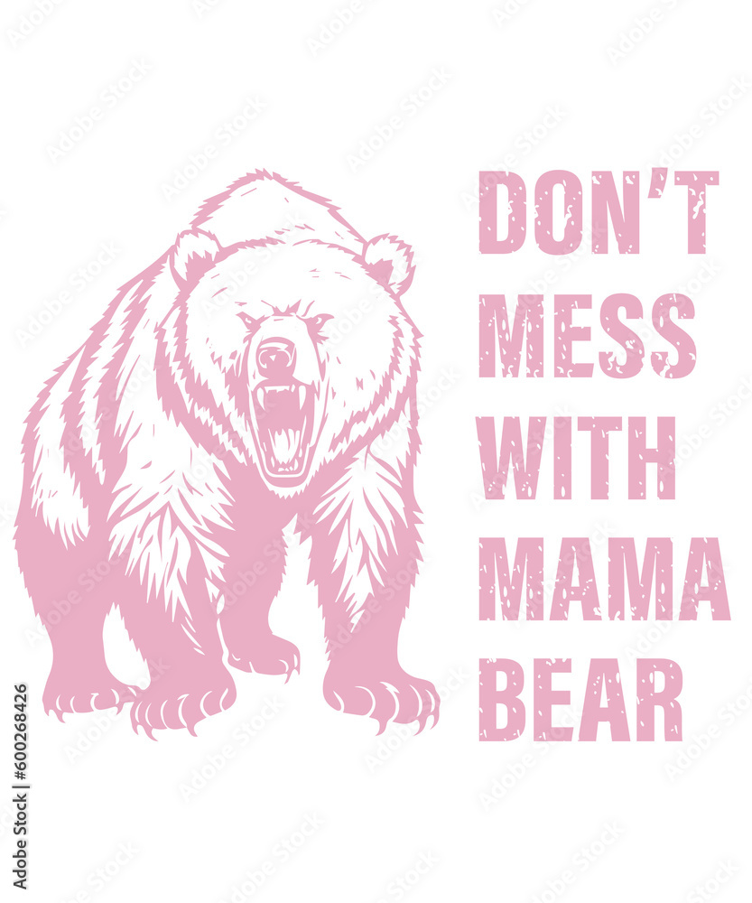 Obraz premium Don't Mess With Mama Bear Svg, Mom Svg, Mothers Day Svg, Bear Svg, Mama Svg, Mom Life Svg, Svg Files For Cricut, Grandmother Svg 