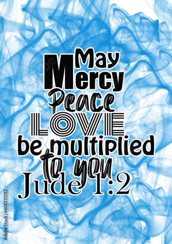 English Bible Verses ' may mercy peace and love  be multiplied to you Jude  1:2 