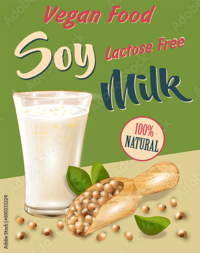 Poster with  glass of soy milk with soybeans in a wooden  spoon. 
Healthy lactose free food. 