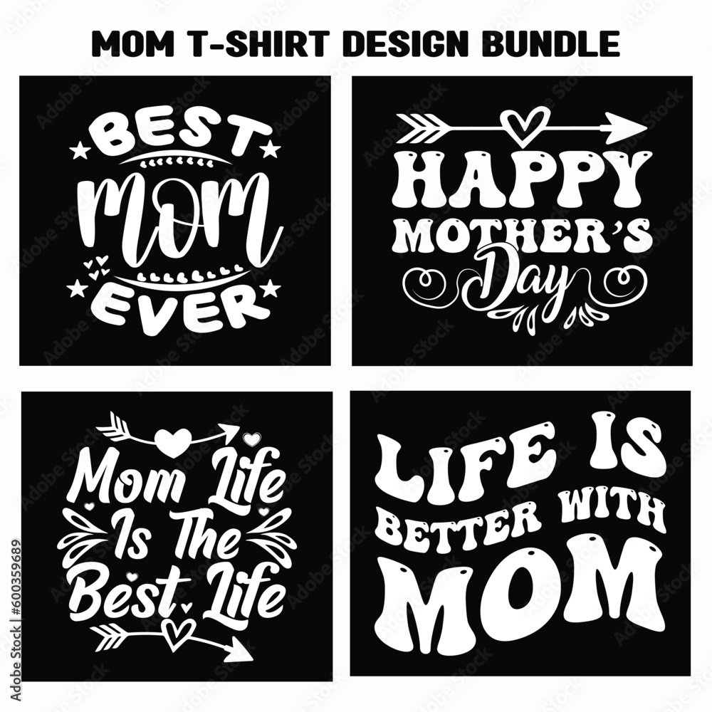 Mom T-shirt Design Bundle, Best Mom Ever, Happy Mother's Day, Mom Life Is The Best Life, Life is Better With Mom. T-Shirt Design For Mama, Mommy, Mother Gift From Boy, Girl, Son, Daughter, Husband,