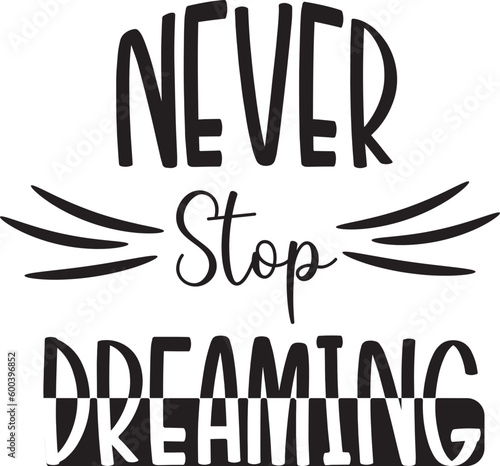 Never stop dreaming SVG Quote