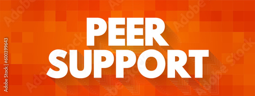 Peer Support - when people use their own experiences to help each other, text concept background