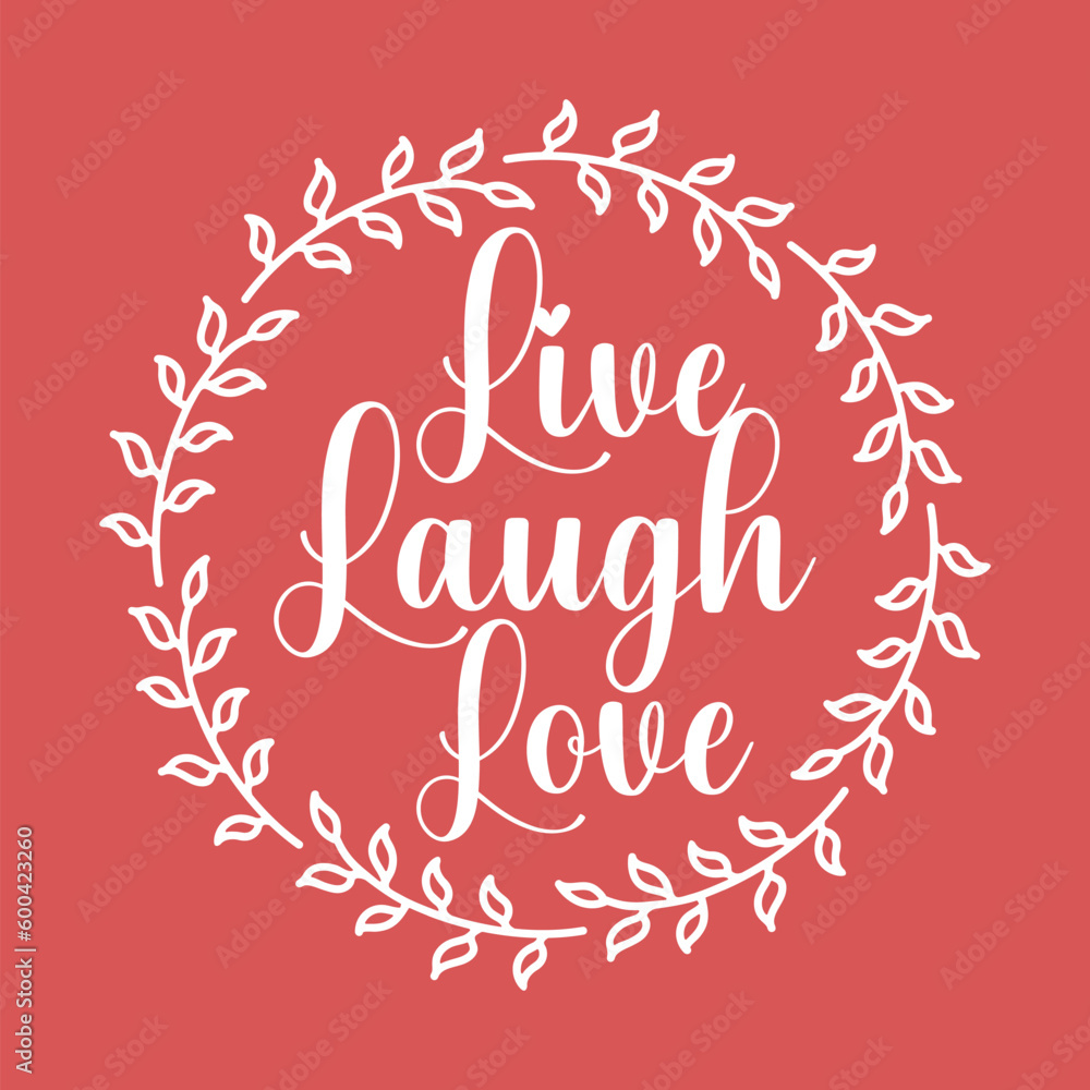 Fototapeta premium The quote 'Live, Laugh, Love' is designed in Laurel leaf and Wreath frame silhouette.
