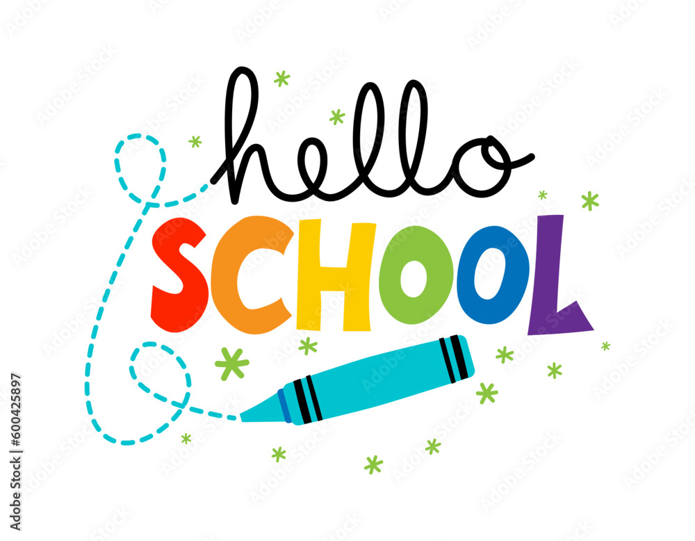 Hello School with childish colorful crayon - typography design. Good for clothes, gift sets, photos or motivation posters. Welcome back to school sign.