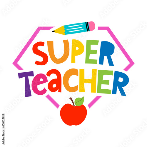 Super Teacher - colorful typography design with red apple and Pencil. Thank you Gift card for Teacher's Day. Vector illustration on white background with red apple and pencil. Back to School rainbow
