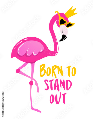 Born to stand out - Motivational quotes. Hand painted brush lettering with flamingo. Good for t-shirt, posters, textiles, gifts, travel sets.