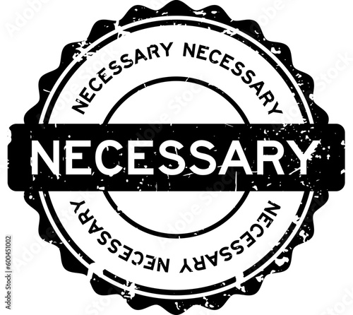Grunge black necessary word round rubber seal stamp on white background