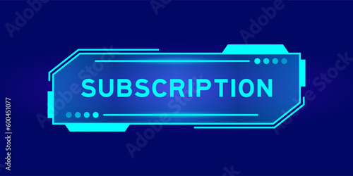 Futuristic hud banner that have word subscription on user interface screen on blue background