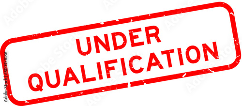 Grunge red under qualification word square rubber seal stamp on white background