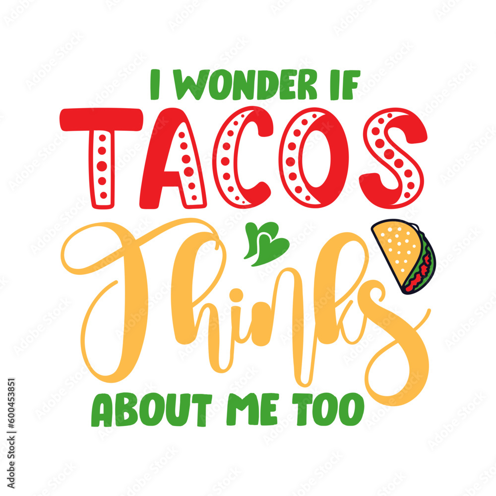 Naklejka premium I Wonder If Tacos Thinks About Me Too SVG