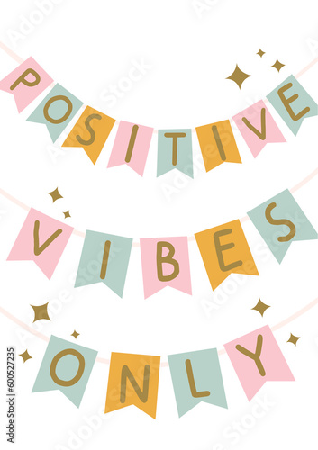 Positive vibes only bright colorful flags on the white background.