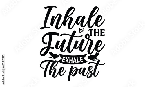 Inhale the future exhale the past - frog SVG  frog t shirt design  Hand drawn lettering phrases  Calligraphy graphic design  templet  SVG Files for Cutting Cricut and Silhouette