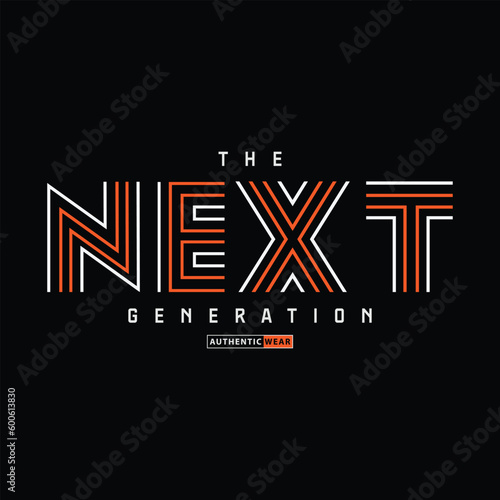 Next generation typography slogan for print t shirt design