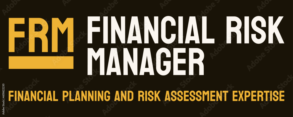 Financial Risk Manager FRM: Professional certification for risk management. Financial Risk Manager FRM: Professional certification for risk management.