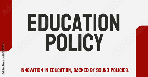 Education Policy: Government policies regarding education.