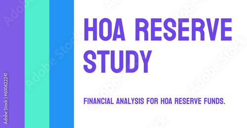 HOA Reserve Study: A study of the financial reserves of a homeowners' association.