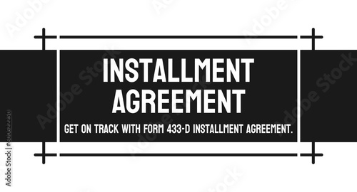 Form 433 D - Installment Agreement form for tax payments.