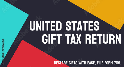 Form 709 United States Gift Tax Return: Tax form used to report gifts given to others.