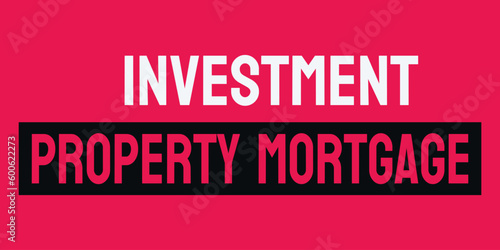 Investment Property Mortgage - A loan for purchasing rental property.