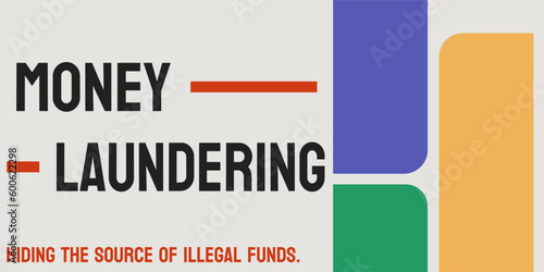 Money Laundering: illegal process of concealing the origin of illegally obtained money.