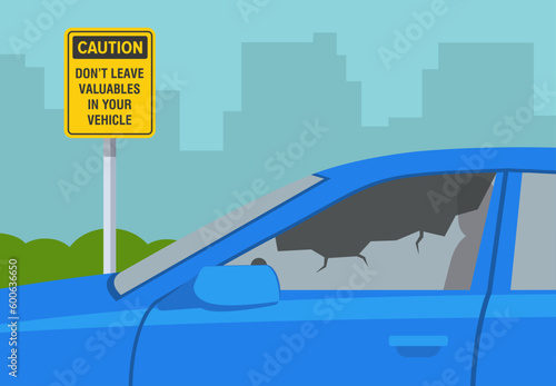 Crime scene on outdoor parking area. Close-up of smashed car side window. Do not leave valuables in your vehicle sign. Flat vector illustration template.
