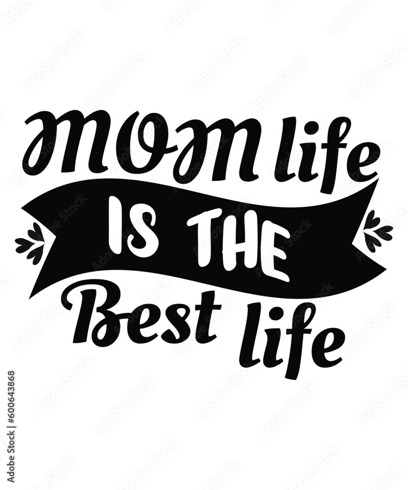 Mom life is the best life Happy mother's day shirt print template, Typography design for mom, mother's day, wife, women, girl, lady, boss day, birthday