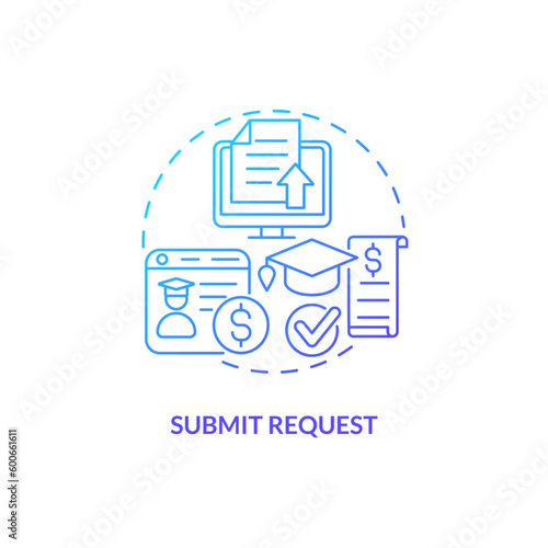 Submit request blue gradient concept icon. Reimbursement of expenses. Tuition payment. Financial department. Tuition cost abstract idea thin line illustration. Isolated outline drawing