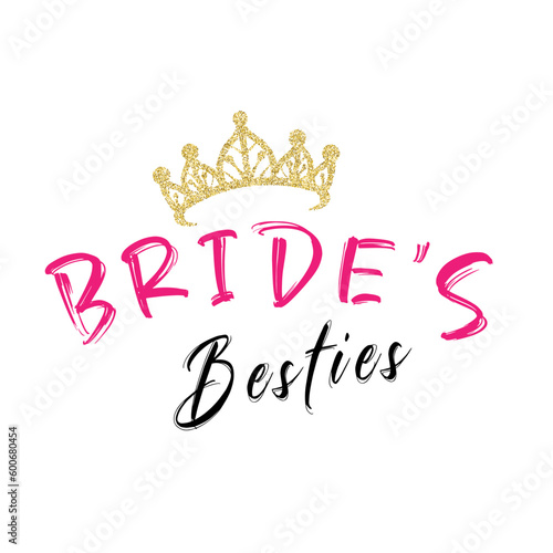 Bride's besties . Wedding, bachelorette party, hen party or bridal shower handwritten calligraphy card, banner or poster graphic design lettering vector element.