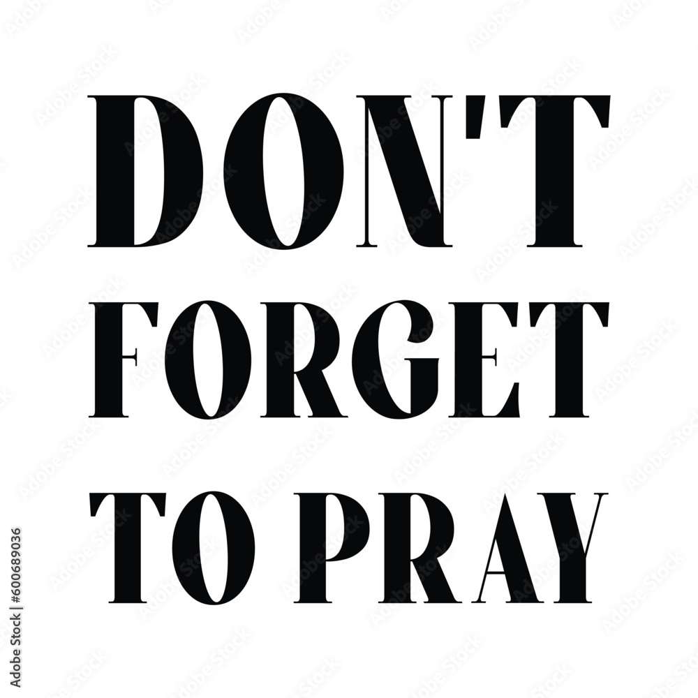 Don't Forget To Pray, Hand Lettering Quote Don't Forget To Pray, Hand Lettering Quote