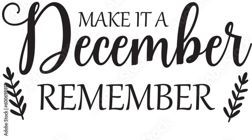 make it a december  remember