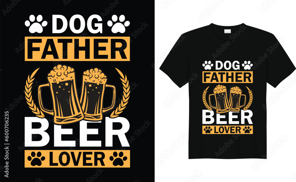 Dog Father Beer Lover T Shirt Design