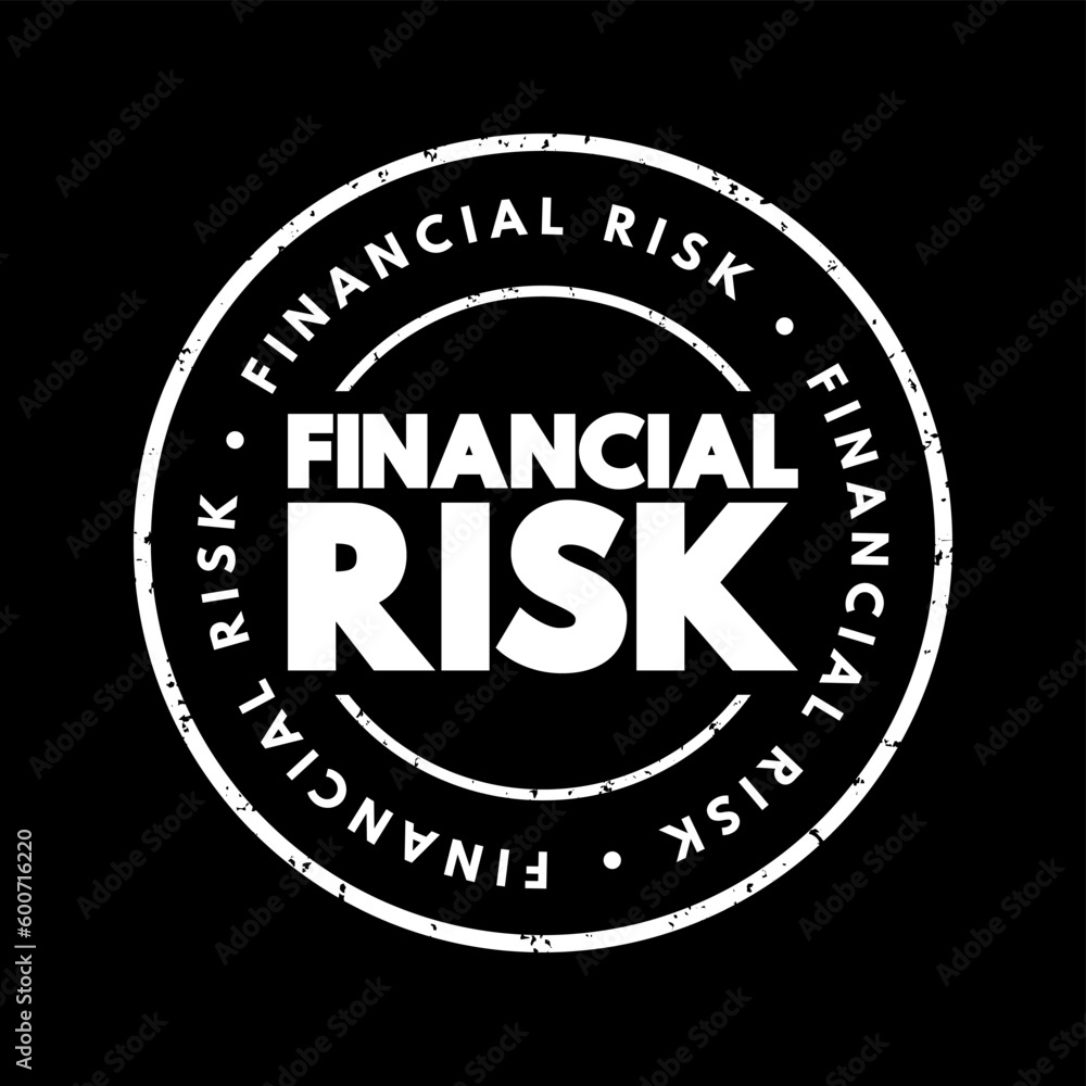 Financial risk - various types of risk associated with financing, transactions that include company loans in risk of default, text concept stamp