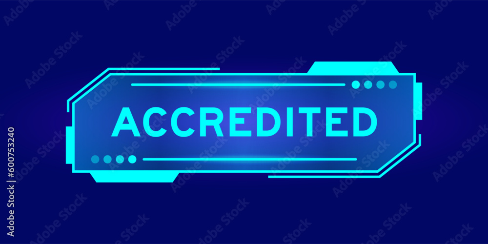 Futuristic hud banner that have word accredited on user interface screen on blue background Futuristic hud banner that have word accredited on user interface screen on blue background