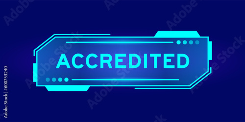 Futuristic hud banner that have word accredited on user interface screen on blue background