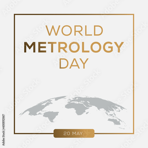 World Metrology Day, held on 20 May.