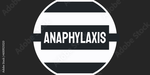 Anaphylaxis: Severe and potentially life-threatening allergic reaction.