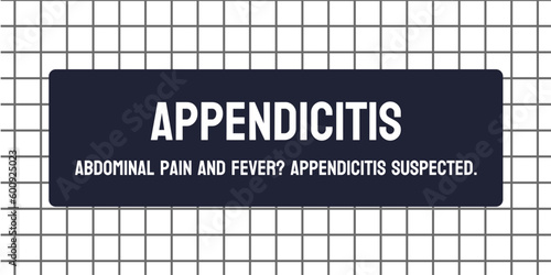 Appendicitis - Inflammation of the appendix.