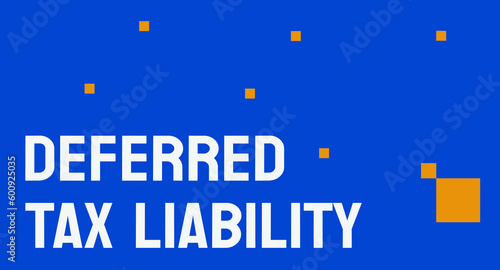 Deferred Tax Liability: Taxes that will be paid in the future.