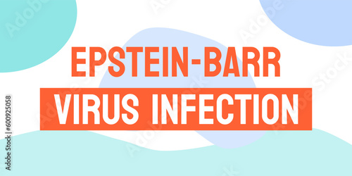 Epstein-Barr Virus Infection: Common viral infection causing mononucleosis and other illnesses.
