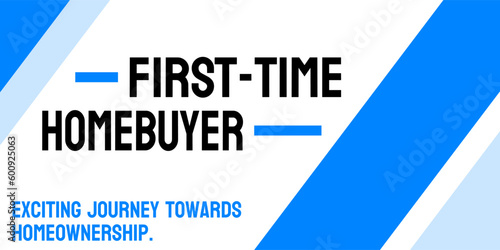 First-Time Homebuyer: Someone purchasing a home for the first time.