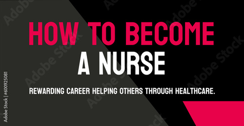 How to Become a Nurse: Tips and guidance on becoming a nurse.