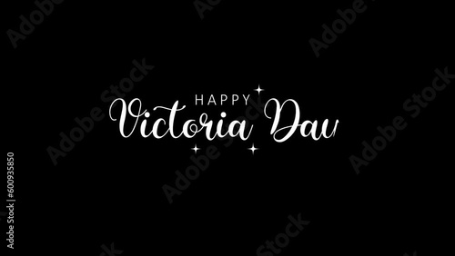 Happy Victoria Day in Canada handwtiting animated text. Hand lettering. Modern brush ink calligraphy for poster, banner, greeting card, invitation. photo