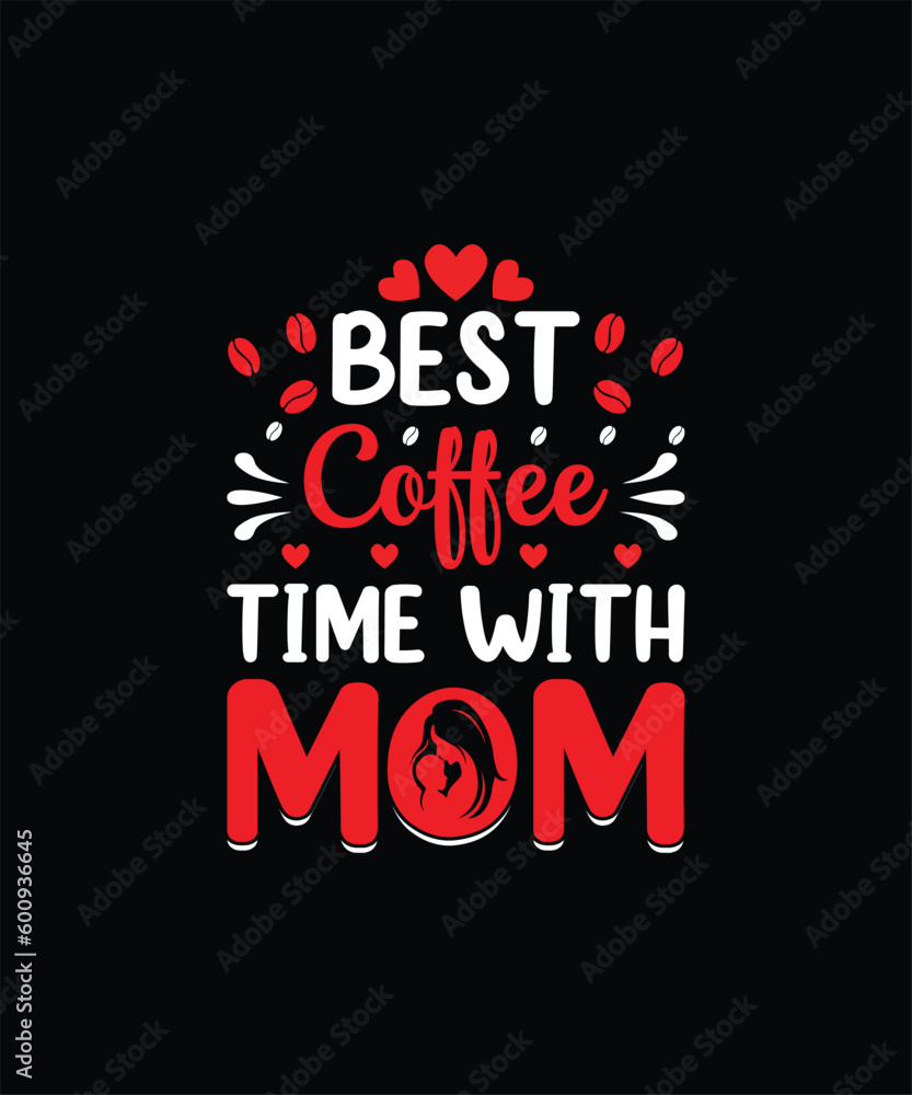 BEST COFFEE TIME WITH MOM Pet t shirt design