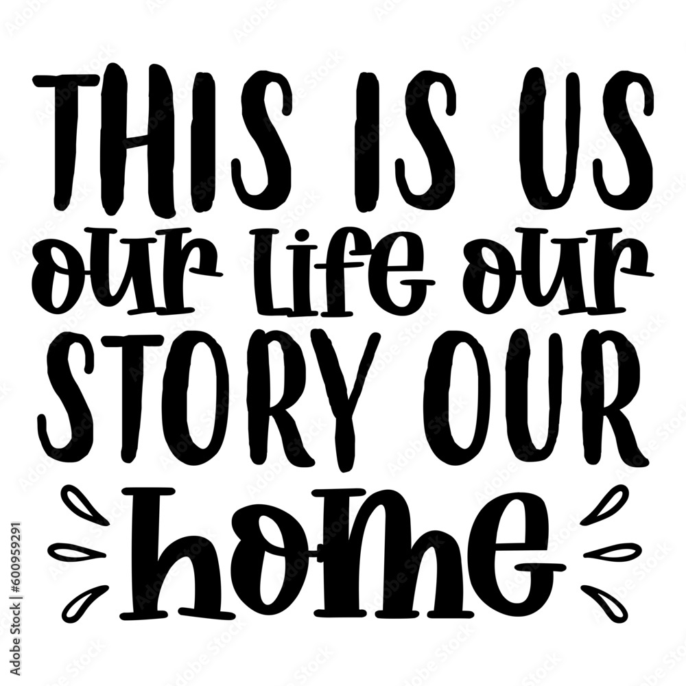 This Is Us Our Life Our Story Our Home Svg This Is Us Our Life Our Story Our Home Svg