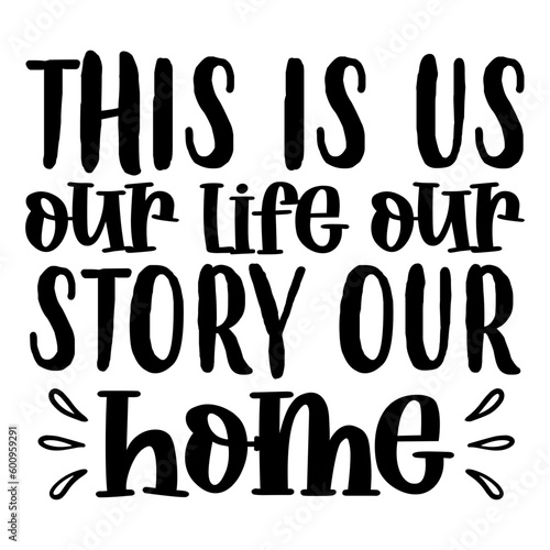 This Is Us Our Life Our Story Our Home Svg