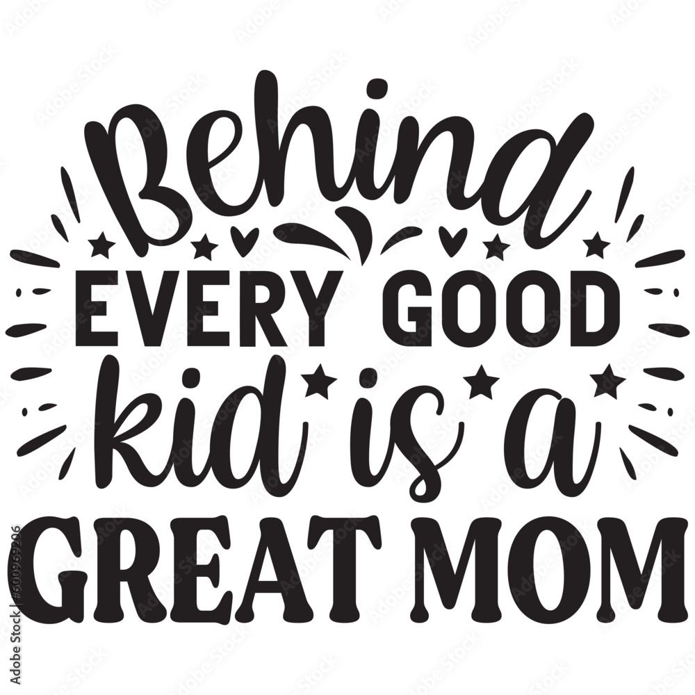 Behind every good kid is a great mom