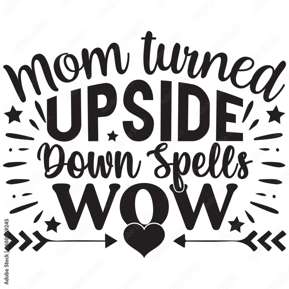 Mom turned upside down spells wow Mom turned upside down spells wow