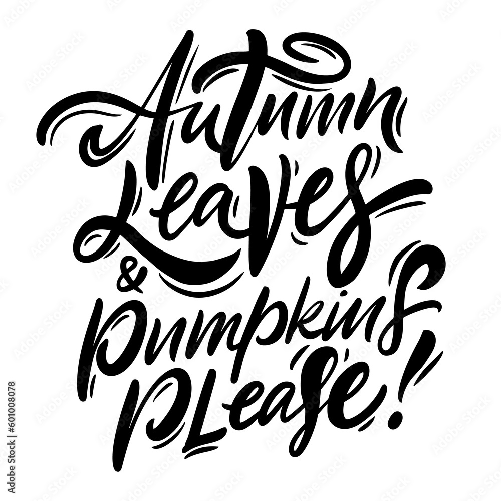 Autumn leaves and pumpkins please lettering callibraphy phrase