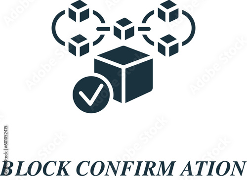 Block confirmation icon. Monochrome simple sign from blockchain collection. Block confirmation icon for logo, templates, web design and infographics.