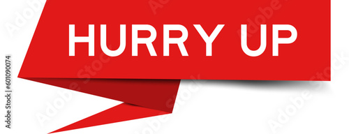Red color speech banner with word hurry up on white background